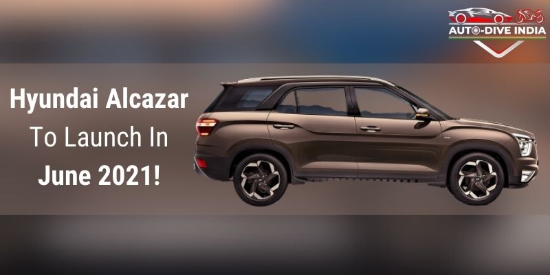 Hyundai Alcazar To Launch In June 2021!