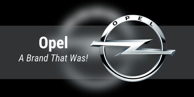 Opel: A brand that was!