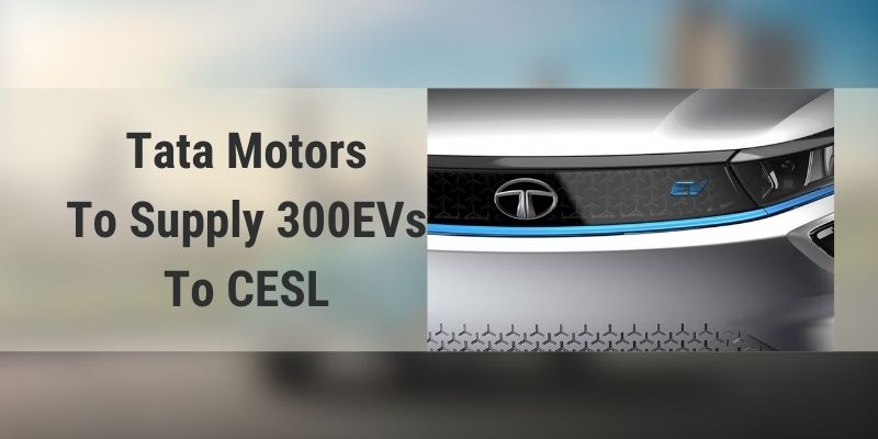 Tata Motors To Supply 300EVs To CESL