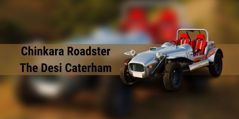 Chinkara Roadster: Desi Caterham