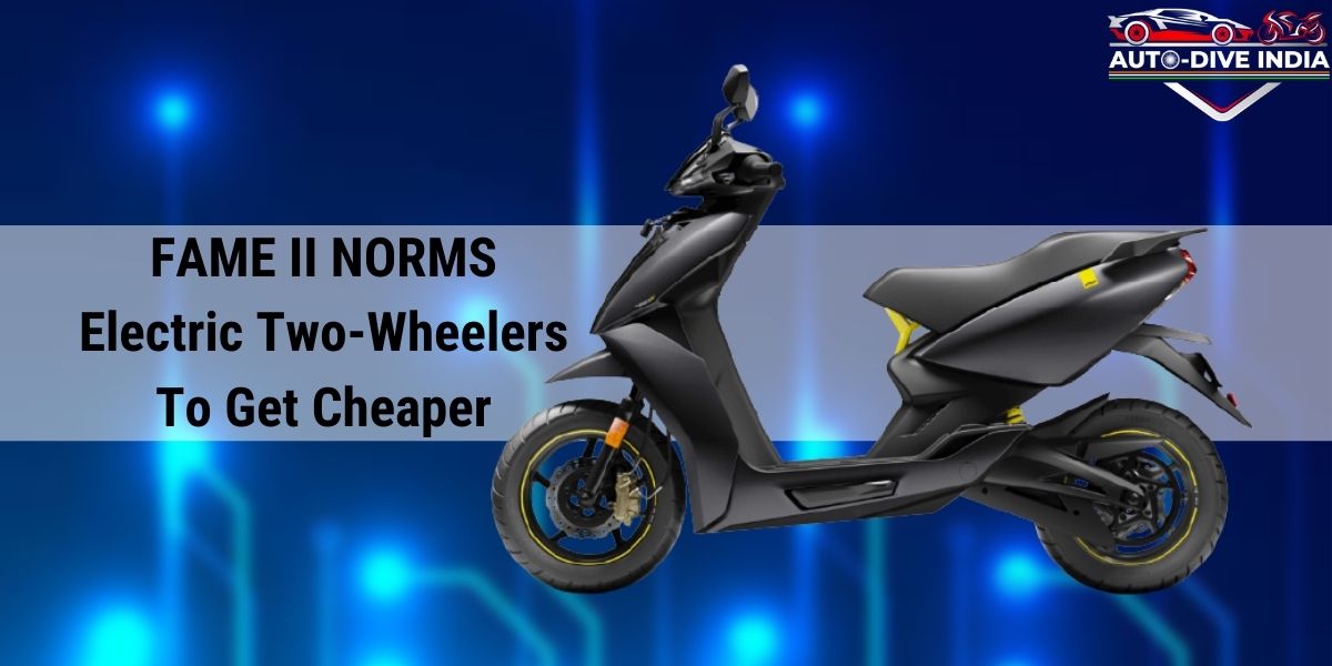 FAME II NORMS Electric Two-Wheelers To Get Cheaper