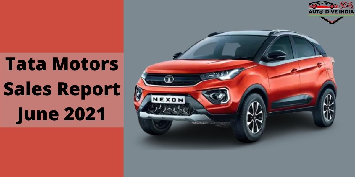 Tata Motors June 2021 Sales Report A 111% YoY Growth Reported!  Auto