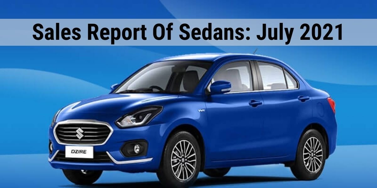 Sedans Sales Report For July 2021