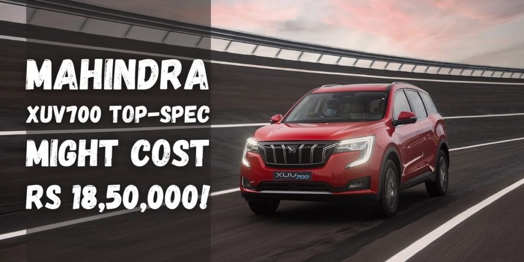 Mahindra XUV700 AX7 Might Cost Rs. 18,50,000